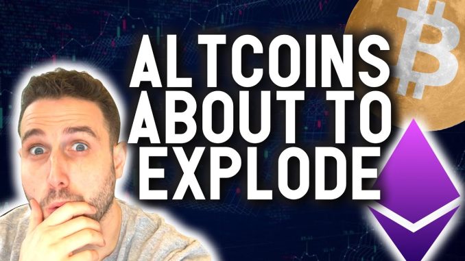 ALTCOINS ARE ABOUT TO EXPLODE!!